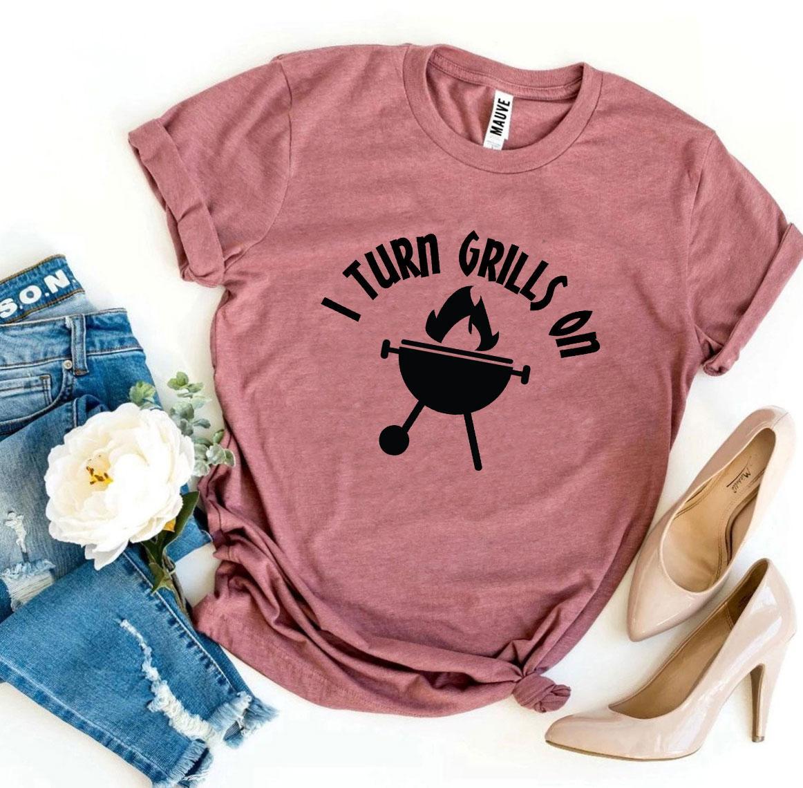 I Turn Grills On T-shirt