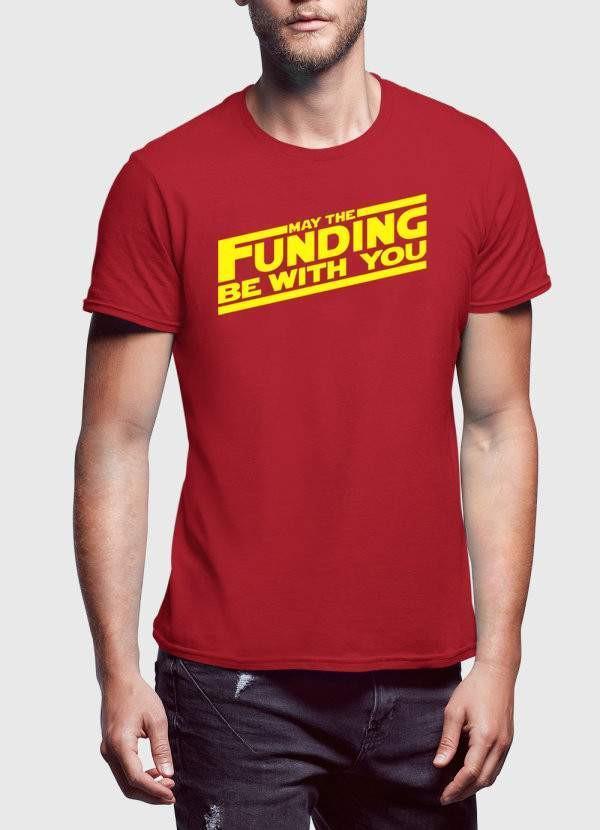 MAY THE FUNDING WITH YOU T-shirt
