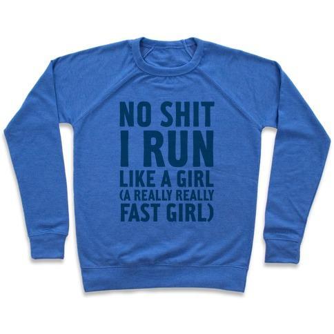 NO SHIT I RUN LIKE A GIRL CREWNECK SWEATSHIRT