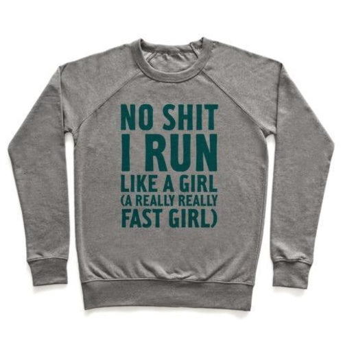 NO SHIT I RUN LIKE A GIRL CREWNECK SWEATSHIRT