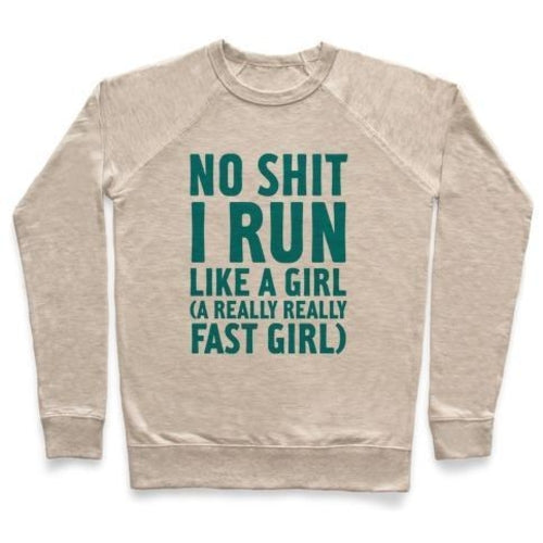 NO SHIT I RUN LIKE A GIRL CREWNECK SWEATSHIRT