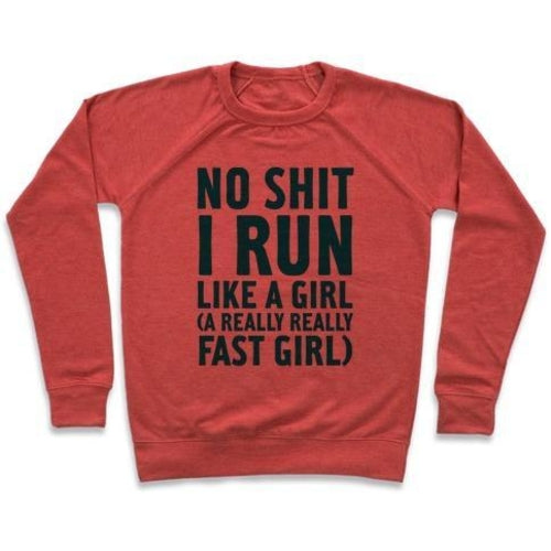 NO SHIT I RUN LIKE A GIRL CREWNECK SWEATSHIRT