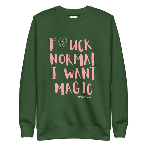 F*UCK NORMAL I WANT MAGIC Unisex Premium Sweatshirt