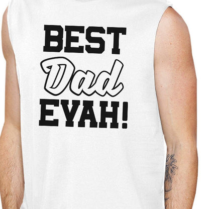 Best Dad Evah Mens White Sleeveless Muscle Tank