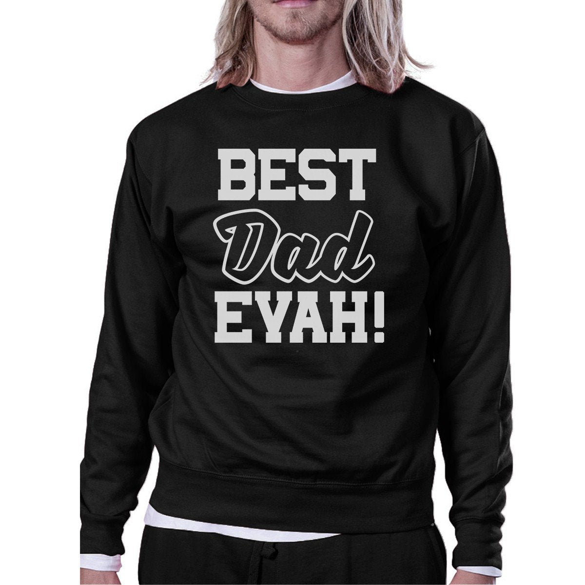 Best Dad Evah Unisex Black Graphic Sweatshirt