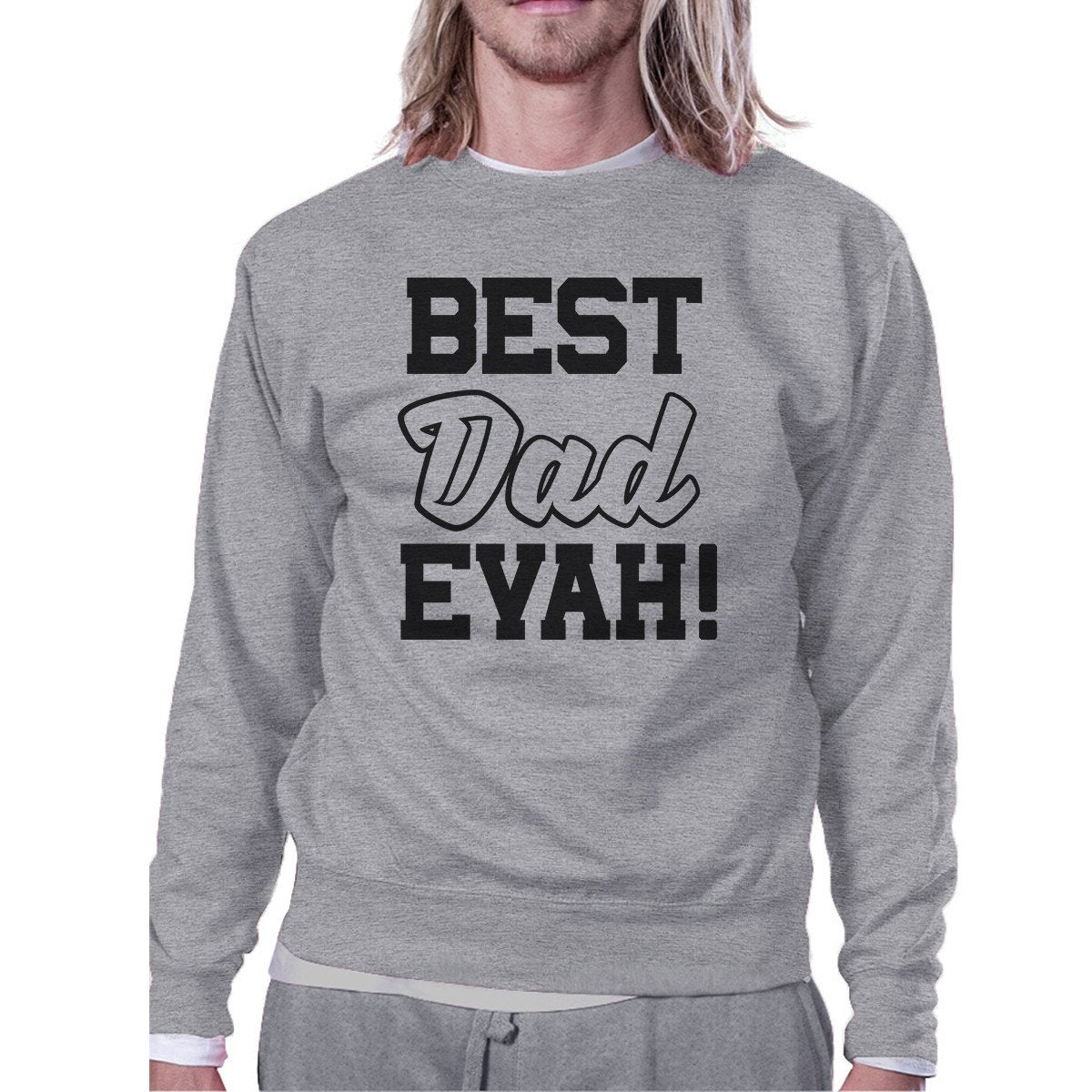 Best Dad Evah Unisex Grey Round Neck Sweatshirt