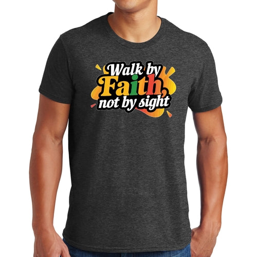 Mens Graphic T-shirt Walk by Faith, not by Sight