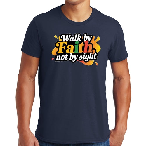 Mens Graphic T-shirt Walk by Faith, not by Sight