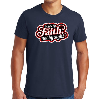 Mens Graphic T-shirt Walk by Faith, not by Sight